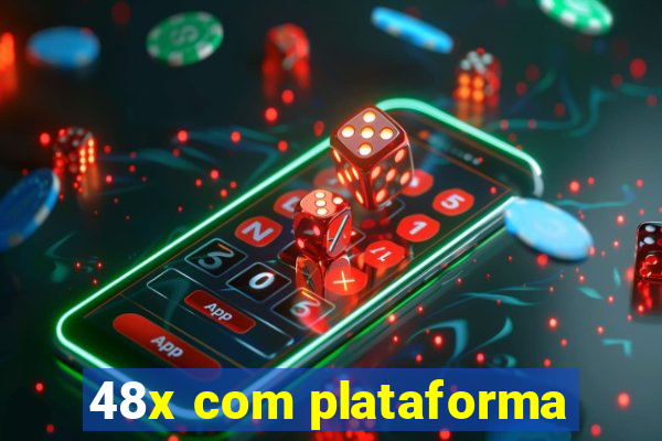 48x com plataforma